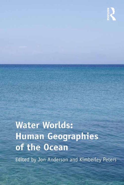 Water Worlds: Human Geographies Of The Oceans