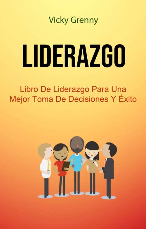Book cover of Liderazgo: Libro De Liderazgo Para Una Mejor Toma De Decisiones Y Éxito: Low Carb