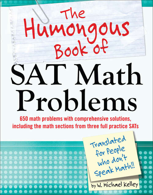 Book cover of The Humongous Book of SAT Math Problems: 750 Math Problems with Comprehensive Solutions for the Math Portion of the SAT (Humongous Books)