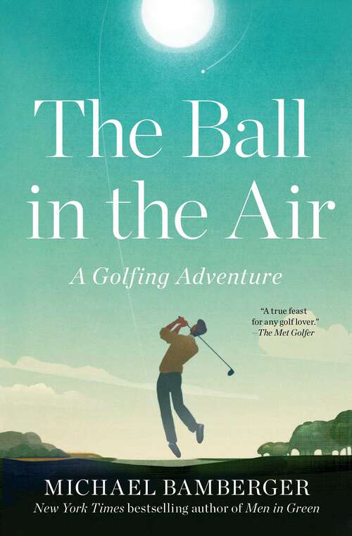 Book cover of The Ball in the Air: A Golfing Adventure