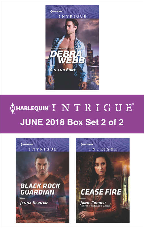 Book cover of Harlequin Intrigue June 2018 - Box Set 2 of 2: Sin and Bone\Black Rock Guardian\Cease Fire
