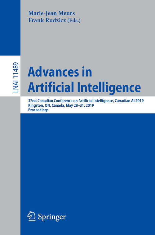 Advances in Artificial Intelligence: 32nd Canadian Conference on Artificial Intelligence, Canadian AI 2019, Kingston, ON, Canada, May 28–31, 2019, Proceedings (Lecture Notes in Computer Science #11489)