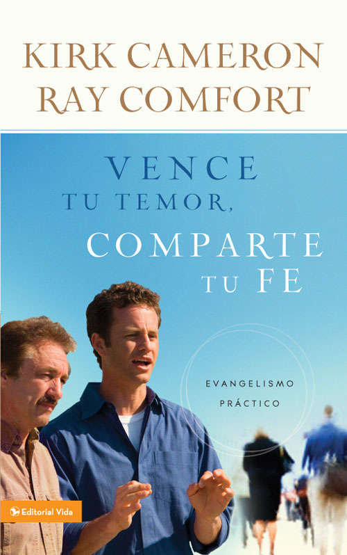 Book cover of Vence tu temor, comparte tu fe: Evangelismo Práctica