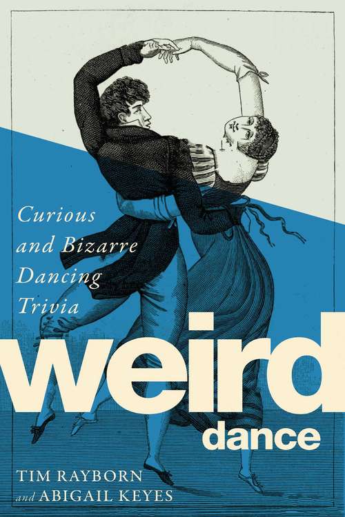 Book cover of Weird Dance: Curious and Captivating Dance Trivia