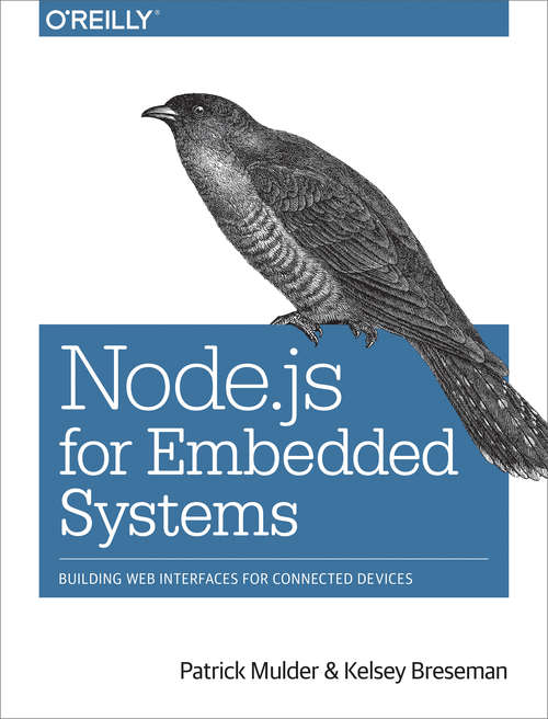Book cover of Node.js for Embedded Systems: Using Web Technologies to Build Connected Devices