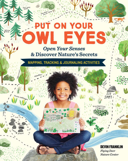 Book cover of Put On Your Owl Eyes: Open Your Senses & Discover Nature's Secrets; Mapping, Tracking & Journaling Activities