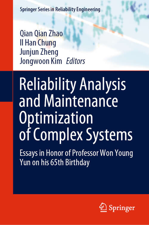 Book cover of Reliability Analysis and Maintenance Optimization of Complex Systems: Essays in Honor of Professor Won Young Yun on his 65th Birthday (Springer Series in Reliability Engineering)