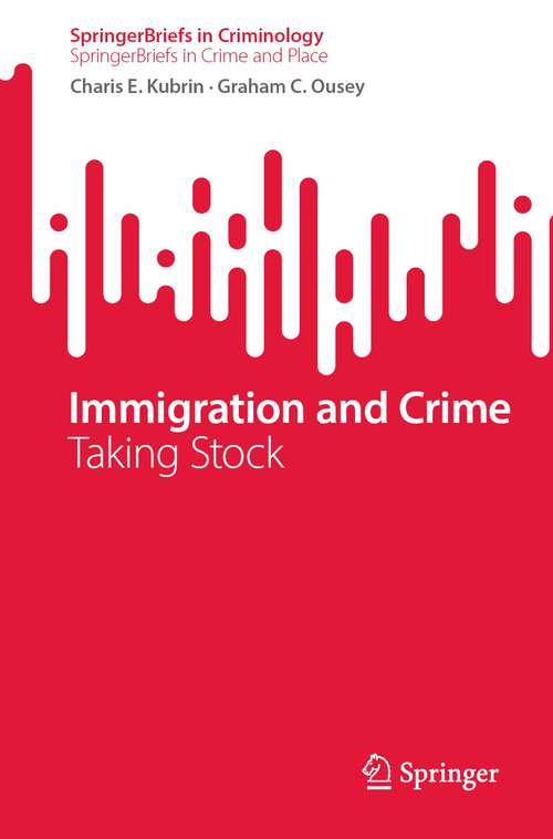 Book cover of Immigration and Crime: Taking Stock (1st ed. 2023) (SpringerBriefs in Criminology)