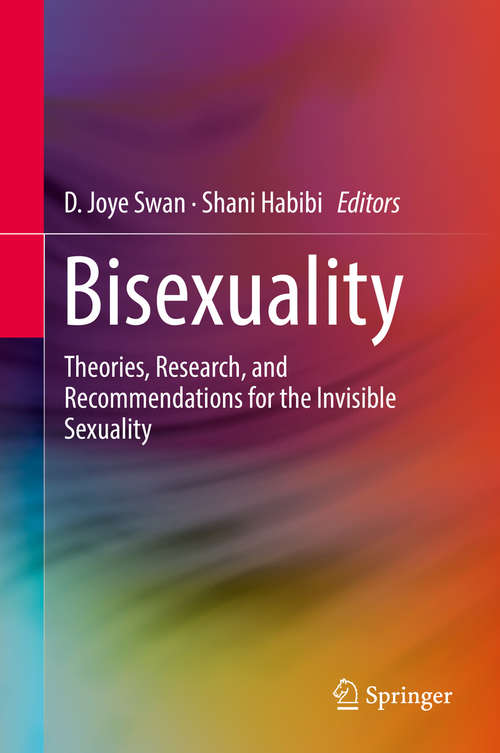 Bisexuality: Theories, Research, And Recommendations For The Invisible Sexuality