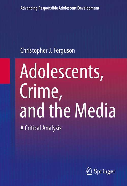 Book cover of Adolescents, Crime, and the Media: A Critical Analysis