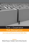 Trust in Risk Management: Uncertainty and Scepticism in the Public Mind (Earthscan Risk in Society)