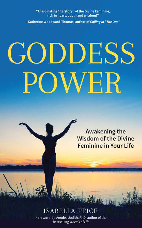 Book cover of Goddess Power: Awakening the Wisdom of the Divine Feminine in Your Life