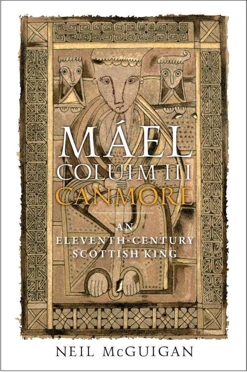 Book cover of Máel Coluim III, 'Canmore': An Eleventh-Century Scottish King