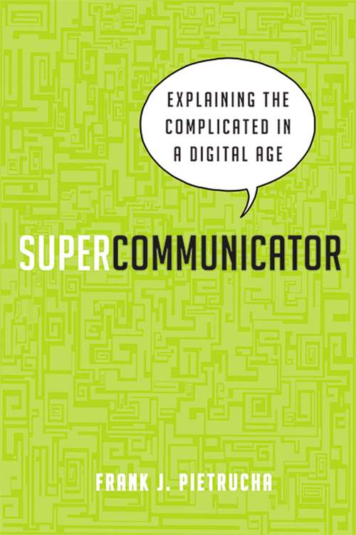 Book cover of Supercommunicator: Explaining the Complicated So Anyone Can Understand