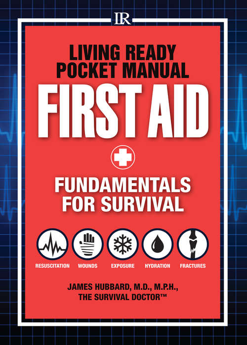 Living Ready Pocket Manual - First Aid: Fundamentals for Survival