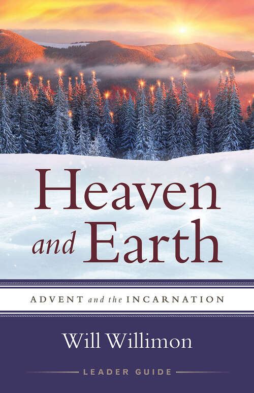 Book cover of Heaven and Earth Leader Guide: Advent and the Incarnation (Heaven and Earth Leader Guide [EPUB])
