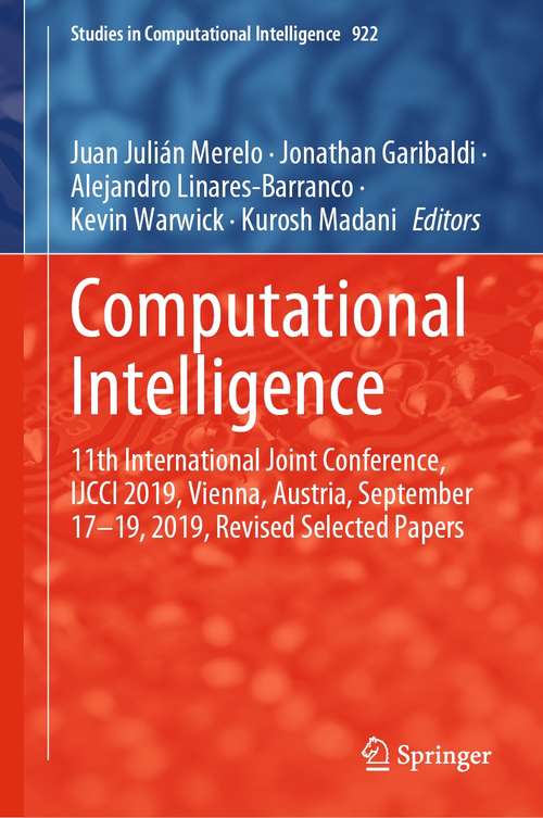 Computational Intelligence: 11th International Joint Conference, IJCCI 2019, Vienna, Austria, September 17–19, 2019, Revised Selected Papers (Studies in Computational Intelligence #922)