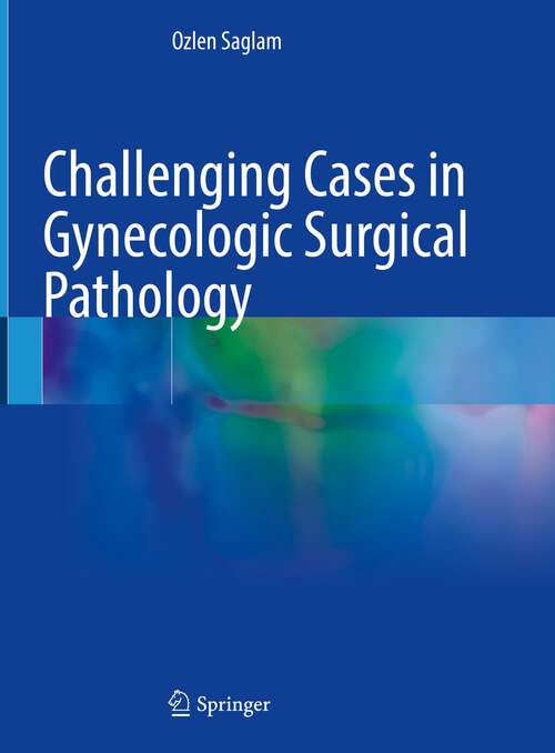 Book cover of Challenging Cases in Gynecologic Surgical Pathology (2023)