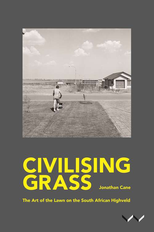 Civilising Grass: The art of the lawn on the South African Highveld