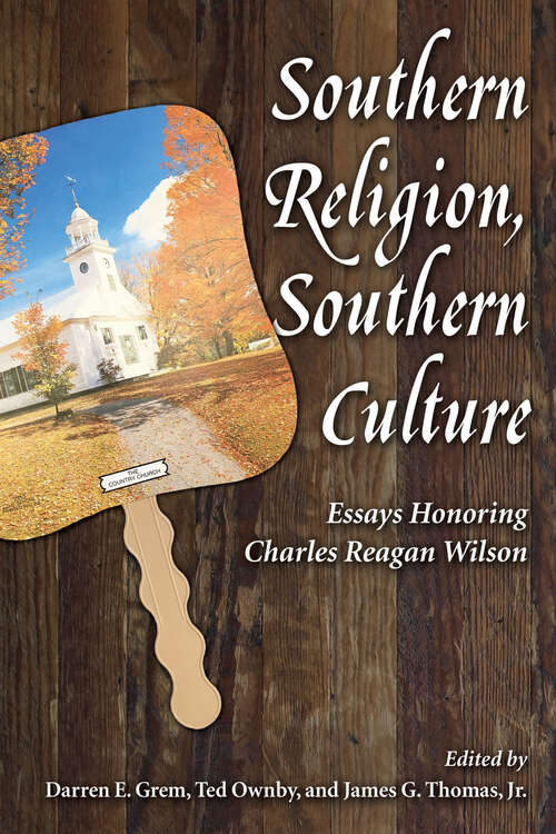 Book cover of Southern Religion, Southern Culture: Essays Honoring Charles Reagan Wilson (EPUB Single) (Chancellor Porter L. Fortune Symposium in Southern History Series)