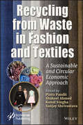 Recycling from Waste in Fashion and Textiles: A Sustainable and Circular Economic Approach
