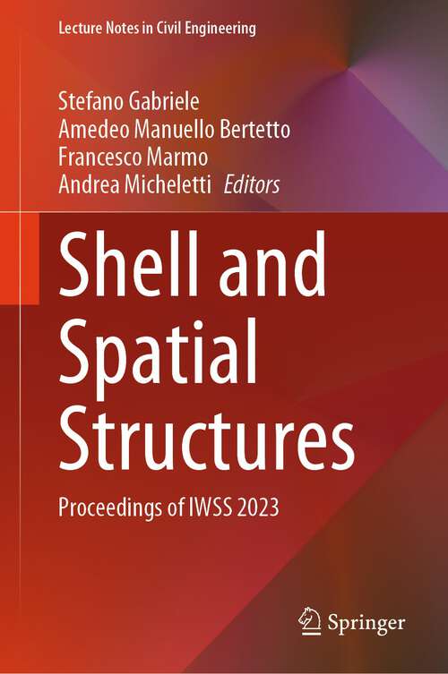 Book cover of Shell and Spatial Structures: Proceedings of IWSS 2023 (1st ed. 2024) (Lecture Notes in Civil Engineering #437)