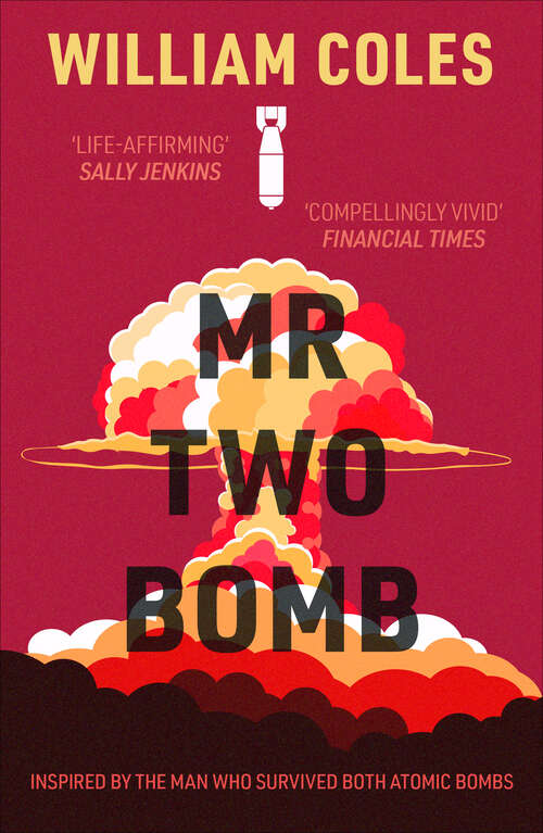 Book cover of Mr Two Bomb: Inspired By The Man Who Survived Both Atomic Bombs