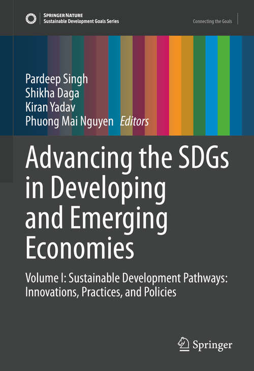 Book cover of Advancing the SDGs in Developing and Emerging Economies: Volume I: Sustainable Development Pathways: Innovations, Practices, and Policies (Sustainable Development Goals Series)