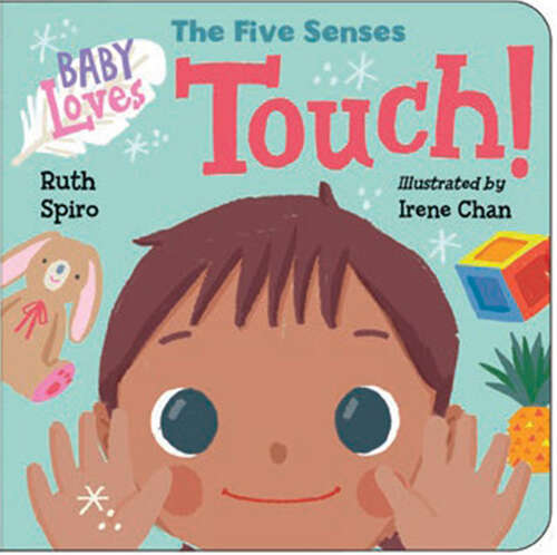 Book cover of Baby Loves the Five Senses: Touch! (Baby Loves Science)