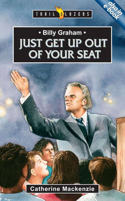 Book cover of Billy Graham: Just Get Up Out of Your Seat