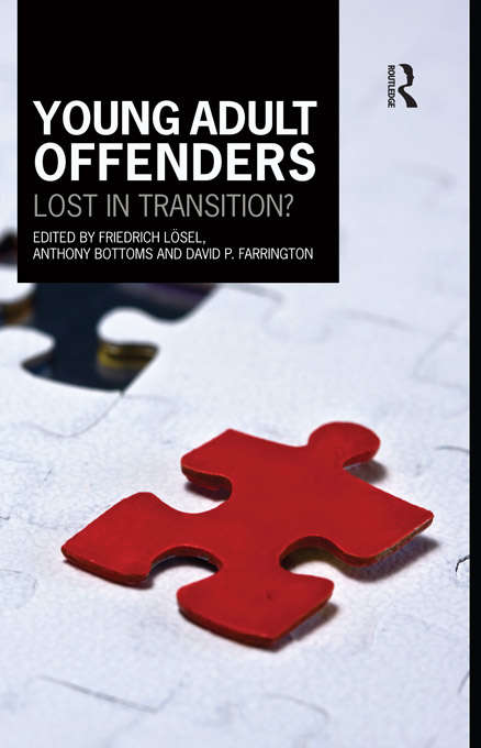 Young Adult Offenders: Lost in Transition? (Cambridge Criminal Justice Series)