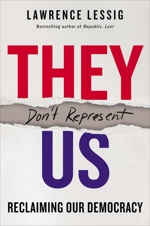 Book cover of They Don't Represent Us: Reclaiming Our Democracy