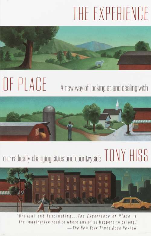 The Experience of Place: A New Way of Looking at and Dealing With our Radically Changing Cities and Count ryside