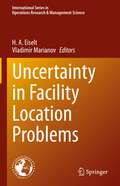 Uncertainty in Facility Location Problems (International Series in Operations Research & Management Science #347)