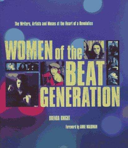 Book cover of Women of the Beat Generation: The Writers, Artists and Muses at the Heart of a Revolution