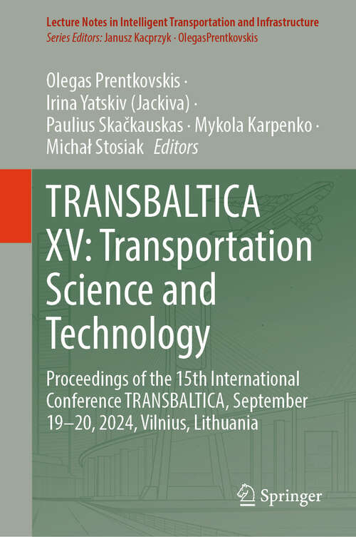 Book cover of TRANSBALTICA XV: Proceedings of the 15th International Conference TRANSBALTICA, September 19–20, 2024, Vilnius, Lithuania (Lecture Notes in Intelligent Transportation and Infrastructure)
