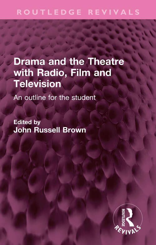Book cover of Drama and the Theatre with Radio, Film and Television: An outline for the student (Routledge Revivals)