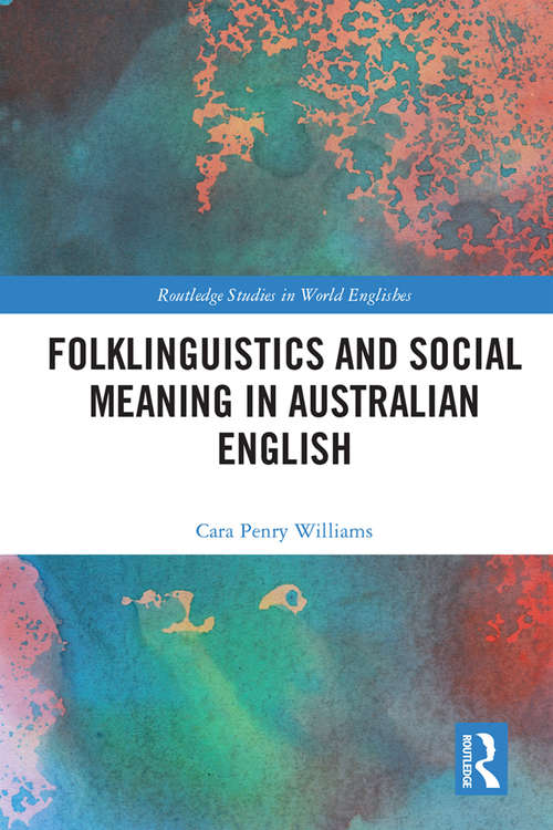 Folklinguistics and Social Meaning in Australian English (Routledge Studies in World Englishes)