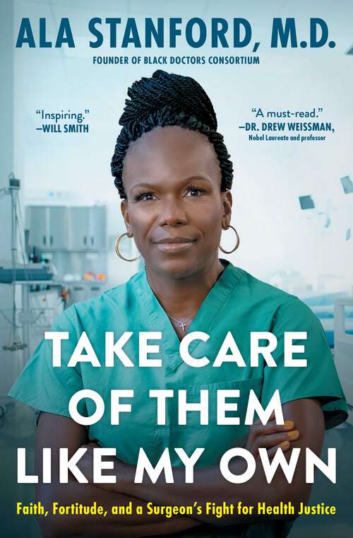 Book cover of Take Care of Them Like My Own: Faith, Fortitude, and a Surgeon's Fight for Health Justice