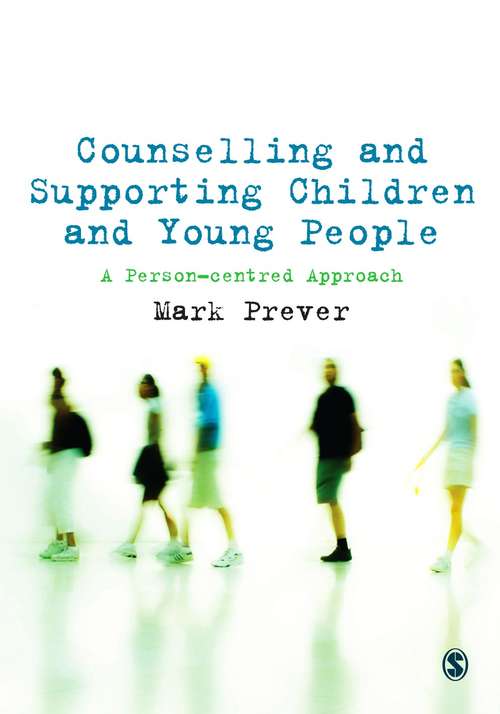Book cover of Counselling and Supporting Children and Young People: A Person-centred Approach