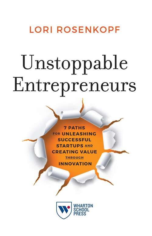 Book cover of Unstoppable Entrepreneurs: 7 Paths for Unleashing Successful Startups and Creating Value through Innovation