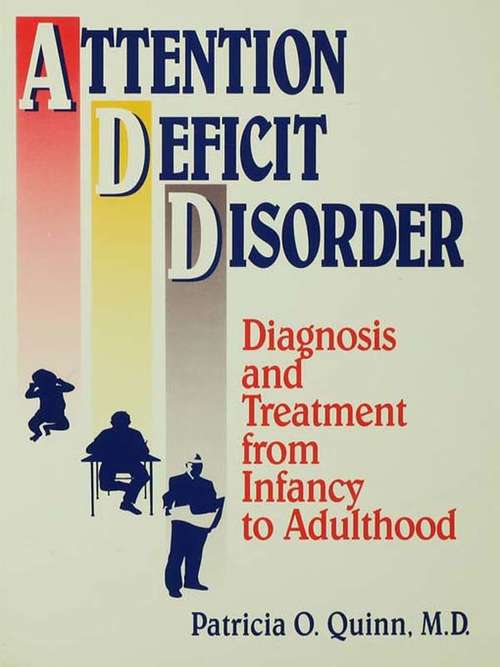 Attention Deficit Disorder: Diagnosis And Treatment From Infancy To Adulthood (Basic Principles Into Practice Ser. #Vol. 13)