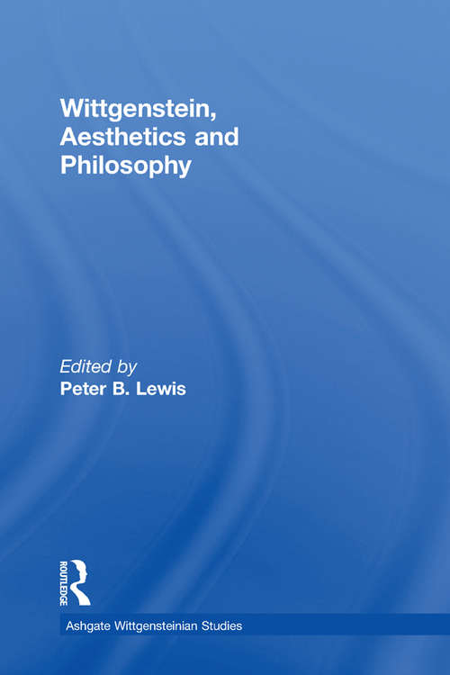 Book cover of Wittgenstein, Aesthetics and Philosophy (Ashgate Wittgensteinian Studies)