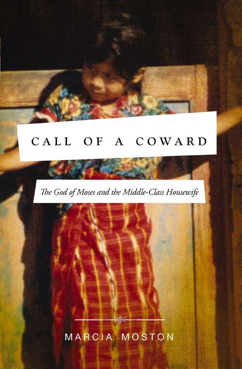 Book cover of Call of A Coward: The God of Moses and the Middle-Class Housewife