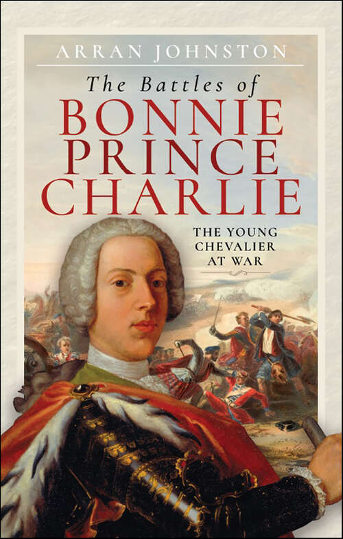 Book cover of The Battles of Bonnie Prince Charlie: The Young Chevalier at War