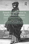 Female Transgression in Early Modern Britain: Literary and Historical Explorations