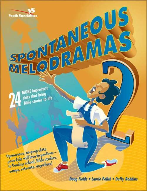 Book cover of Spontaneous Melodramas 2: 24 More Impromptu Skits That Bring Bible Stories to Life