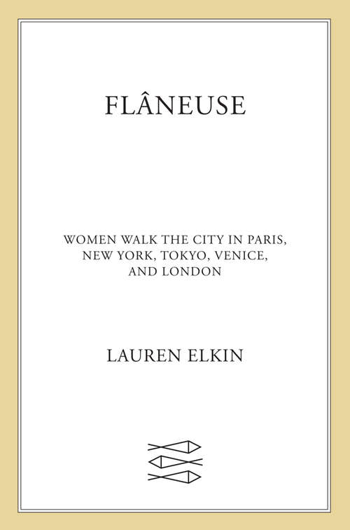 Book cover of Flâneuse: Women Walk the City in Paris, New York, Tokyo, Venice, and London