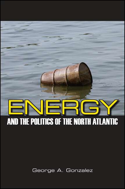 Book cover of Energy and the Politics of the North Atlantic