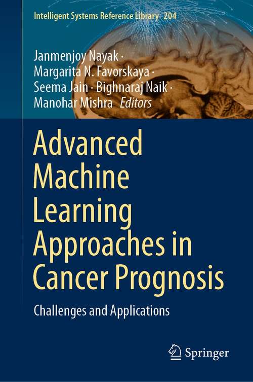 Advanced Machine Learning Approaches in Cancer Prognosis: Challenges and Applications (Intelligent Systems Reference Library #204)
